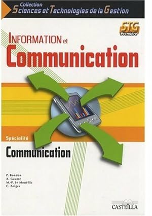 Information et communication 1 re STG. Sp cialit  communication - Collectif