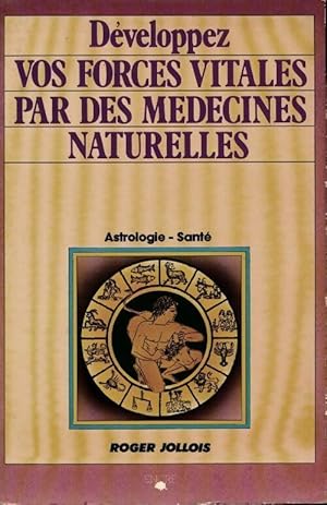 Immagine del venditore per D?veloppez vos forces vitales par des m?decines naturelles - Roger Jollois venduto da Book Hmisphres