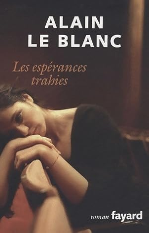 Seller image for Les esp?rances trahies - Alain Le Blanc for sale by Book Hmisphres