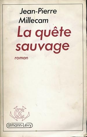 Seller image for La qu?te sauvage - Jean-Pierre Millecam for sale by Book Hmisphres