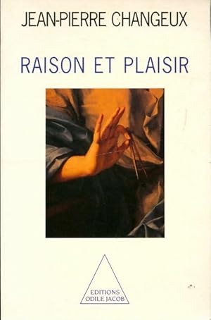 Raison et plaisir - Changeux Jean-Pierre