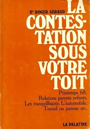 Seller image for La contestation sous votre toit - Roger Geraud for sale by Book Hmisphres