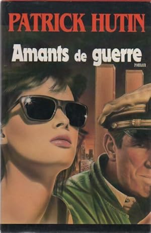 Seller image for Amants de guerre - Patrick Hutin for sale by Book Hmisphres