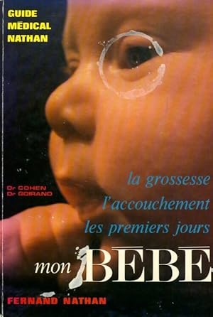 Mon b b . La grossesse l'accouchement les premiers jours - Jean-Pierre Cohen