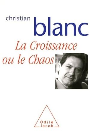 Seller image for La croissance ou le chaos - Christian Blanc for sale by Book Hmisphres