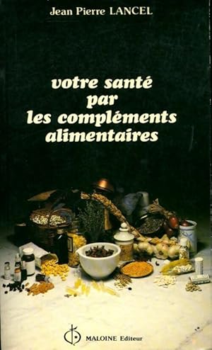 Seller image for Votre sant? par les compl?ments alimentaires - Jean-Pierre Lancel for sale by Book Hmisphres