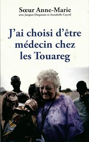 Image du vendeur pour J'ai choisi d'?tre m?decin chez les Touaregs - Anne-Marie Salomon mis en vente par Book Hmisphres