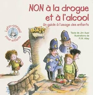 Image du vendeur pour Non ? la drogue et ? l'alcool. Un guide ? l'usage des enfants - Jim Auer mis en vente par Book Hmisphres