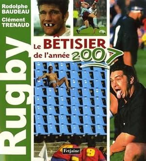 Image du vendeur pour Rugby le b?tisier de l'ann?e 2007 - Rodolphe Baudeau mis en vente par Book Hmisphres