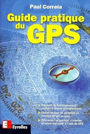 Image du vendeur pour Guide pratique du GPS - Paul Correia mis en vente par Book Hmisphres