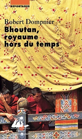 Immagine del venditore per Bhoutan, royaume hors du temps - Robert Dompnier venduto da Book Hmisphres