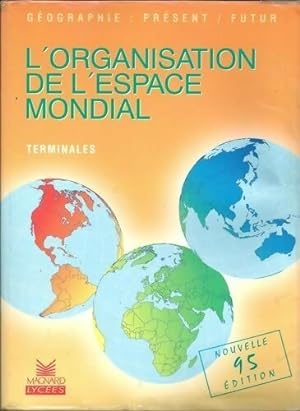G?ographie Termnales. L'organisation de l'espace mondiale 1995 - Michel Hagnerelle