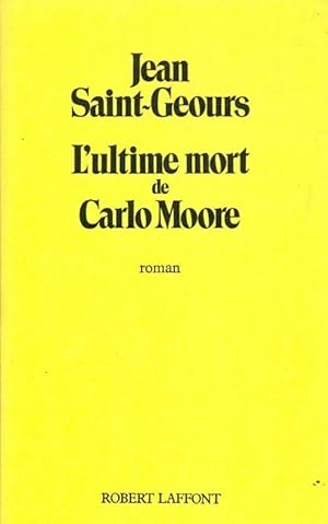Seller image for L'ultime mort de Carlo Moore - Jean Saint-Geours for sale by Book Hmisphres
