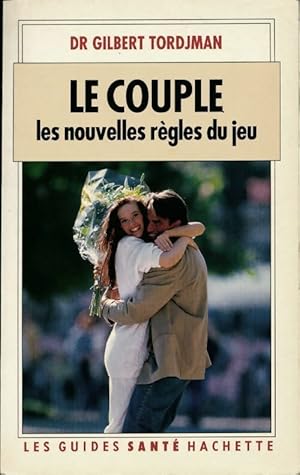 Imagen del vendedor de Le couple. Les nouvelles r?gles du jeu - Dr Gilbert Tordjman a la venta por Book Hmisphres