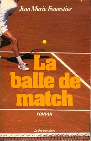 Bild des Verkufers fr La balle de match - Jean-Marie Fourestier zum Verkauf von Book Hmisphres