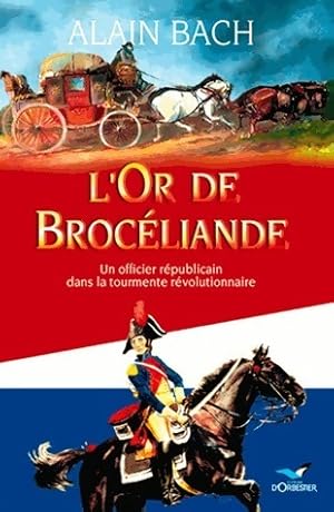 Imagen del vendedor de L'or de Broc?liande. Un officier r?publicain dans la tourmente r?volutionnaire - Alain Bach a la venta por Book Hmisphres