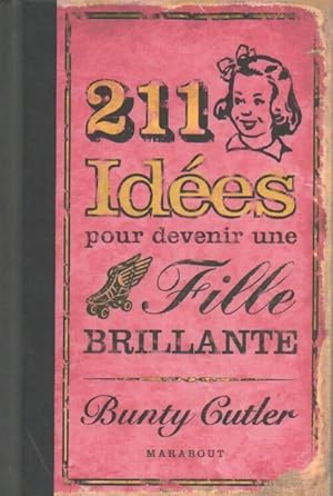 Seller image for 211 Id?es pour devenir une fille brillante - Bunty Cutler for sale by Book Hmisphres