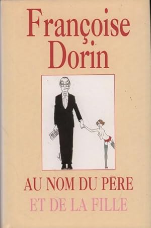 Image du vendeur pour Au nom du p?re et de la fille - Fran?oise Dorin mis en vente par Book Hmisphres