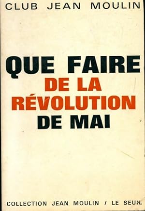 Imagen del vendedor de Que faire de la r?volution de mai - Club Jean Moulin a la venta por Book Hmisphres