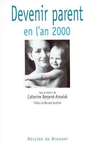 Seller image for Devenir parent en l'an 2000 - Catherine Bergeret-Amselek for sale by Book Hmisphres