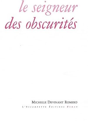 Seller image for Le seigneur des obscurit?s - Michelle Devinant Romero for sale by Book Hmisphres