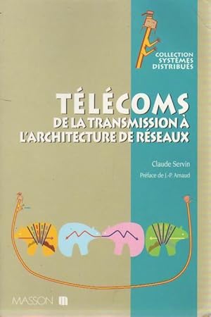 T l coms. De la transmission   l'architecture de r seau - Claude Servin