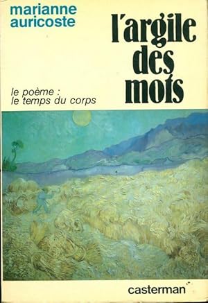 Image du vendeur pour L'argile des mots. Le po?me : le temps du corps - Marianne Auricoste mis en vente par Book Hmisphres