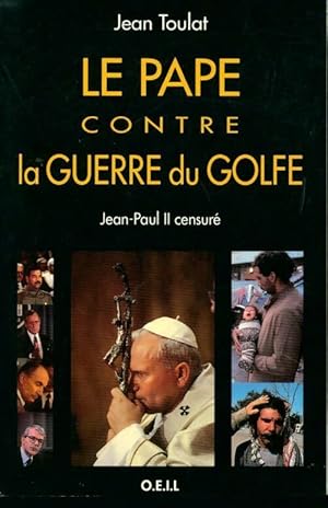 Image du vendeur pour Le pape contre la guerre du golfe - Jean Toulat mis en vente par Book Hmisphres