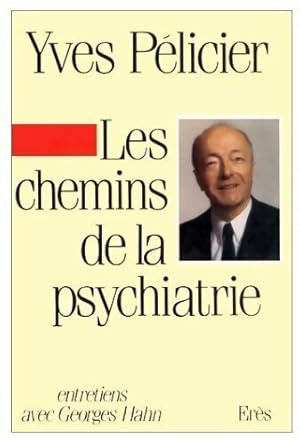 Imagen del vendedor de Les chemins de la psychiatrie - Yves P?licier a la venta por Book Hmisphres