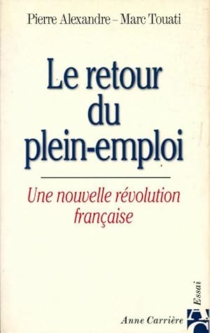 Le retour du plein-emploi. Une nouvelle r volution fran aise - Marc Alexandre