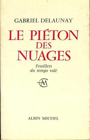 Seller image for Le pi?ton des nuages. Feuillets du temps vol? - Gabriel Delaunay for sale by Book Hmisphres