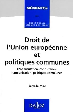 Droit de l'union europeenne et politiques communes - Pierre Le Mire