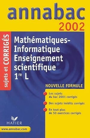 Math matiques-informatique enseignement scientifique 1 re L. Sujets et corrig s 2002 - Jacques Be...