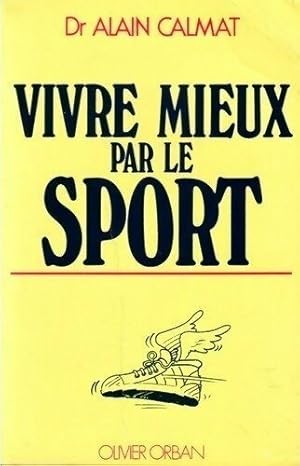 Vivre mieux par le sport - Alain Calmat