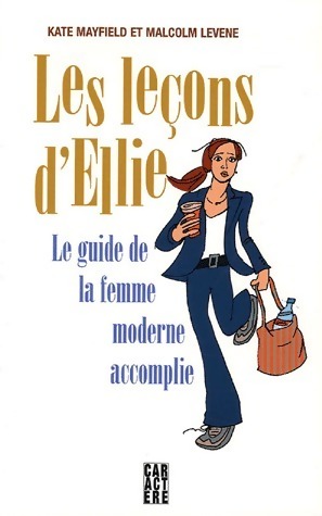 Seller image for Les le?ons d'Ellie. Le guide de la femme moderne accomplie - Kate Mayfield for sale by Book Hmisphres