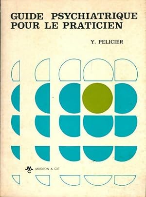 Imagen del vendedor de Guide psychiatrique pour le praticien - Yves P?licier a la venta por Book Hmisphres