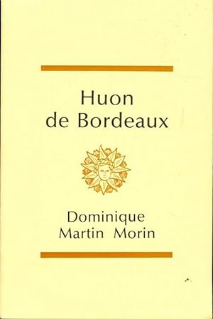 Seller image for Huon de Bordeaux - Dominique Martin Morin for sale by Book Hmisphres