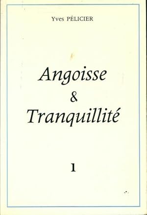 Imagen del vendedor de Angoisse et tranquillit? Tome I - Yves P?licier a la venta por Book Hmisphres