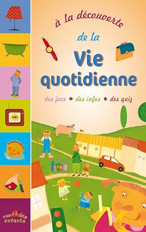 Image du vendeur pour A la d?couverte de la vie quotidienne - Sandrine Lhomme mis en vente par Book Hmisphres