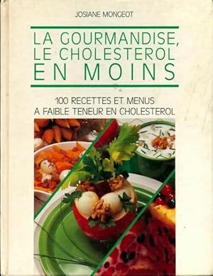 Seller image for La gourmandise, le cholest?rol en moins - Josiane Mongeot for sale by Book Hmisphres