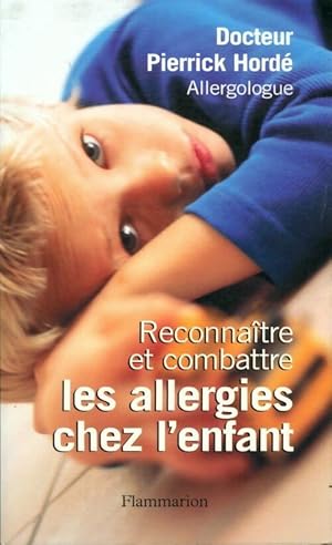 Image du vendeur pour Reconna?tre et combattre les allergies chez l'enfant - Pierrick Hord? mis en vente par Book Hmisphres