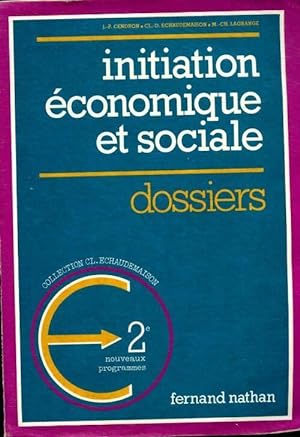 Initiation économique et sociale seconde. Dossiers - Collectif
