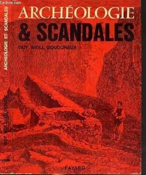 Archéologie & scandales - Guy Weill Goudchaux