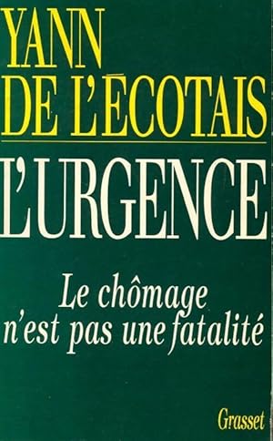 L'urgence. Le ch mage n'est pas une fatalit  - Yann De L'Ecotais