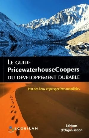 Le guide pricewaterhousecoopers du d?veloppement durable. Etat des lieux et perspectives mondiale...