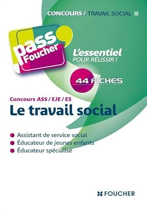 Le travail social. Concours ASS, EJE, ES - Sophie Leroy