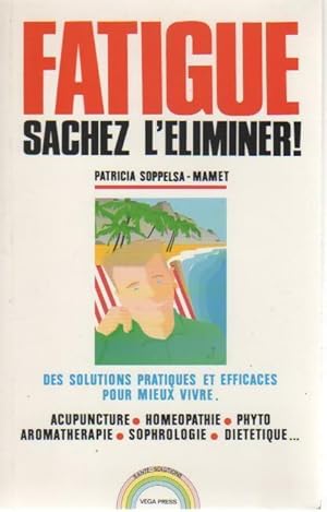 Bild des Verkufers fr Fatigue sachez l'?liminer ! - Patricia Soppelsa-Mamet zum Verkauf von Book Hmisphres