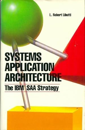 Systems application architecture. The IBM SAA strategy - L. Robert Libutti