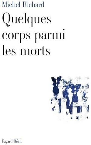 Seller image for Quelques corps parmi les morts - Michel Richard for sale by Book Hmisphres