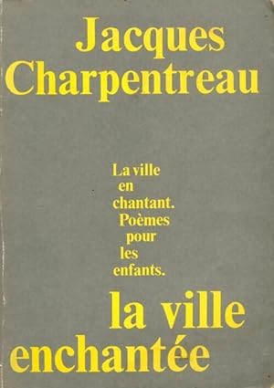 La ville enchant?e - Jacques Charpentreau